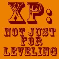 XP: not Just for Leveling Up (VP too) XP: not Just for Leveling Up (VP too)